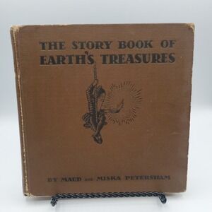 VTG The Story Book of Earth's Treasures Maud Miska Petersham HB 1935 Science